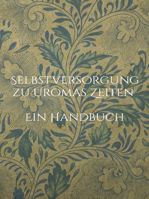 cover image of Selbstversorgung zu Uromas Zeiten--Ein Handbuch